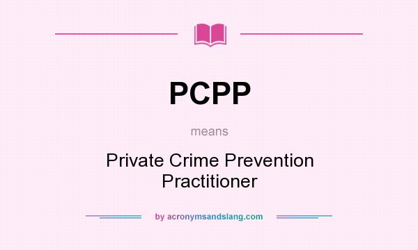 What does PCPP mean? It stands for Private Crime Prevention Practitioner