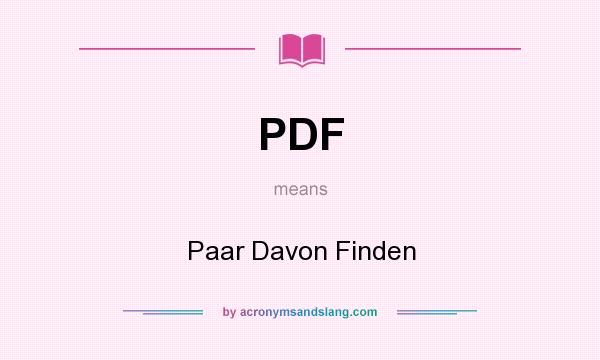 What does PDF mean? It stands for Paar Davon Finden