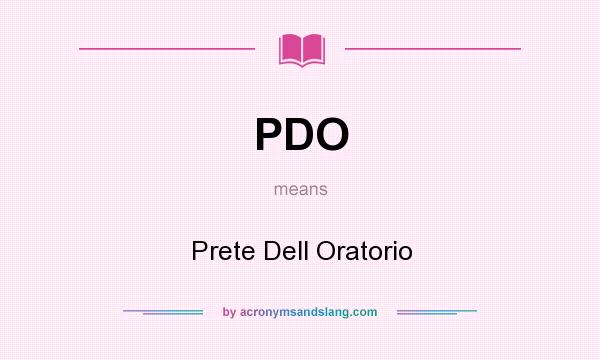 What does PDO mean? It stands for Prete Dell Oratorio