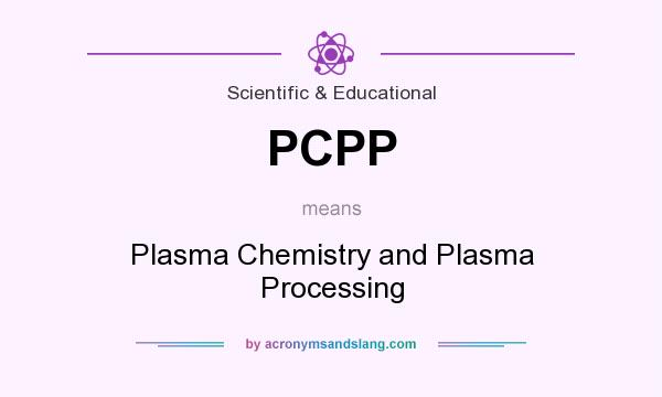 What does PCPP mean? It stands for Plasma Chemistry and Plasma Processing