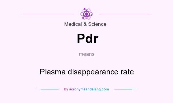 What does Pdr mean? It stands for Plasma disappearance rate