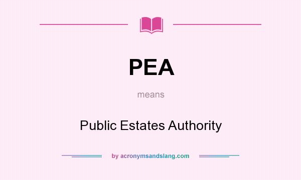 What does PEA mean? It stands for Public Estates Authority