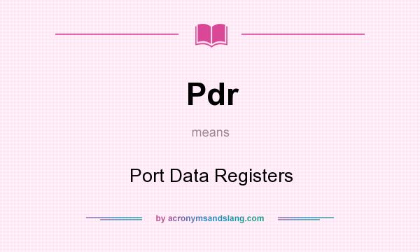 What does Pdr mean? It stands for Port Data Registers
