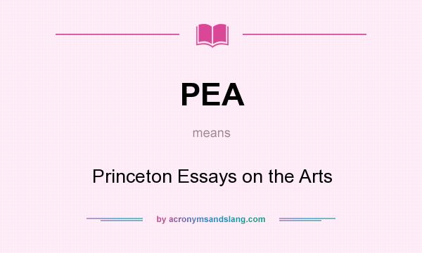 What does PEA mean? It stands for Princeton Essays on the Arts