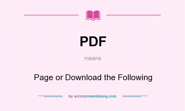 What does PDF mean? It stands for Page or Download the Following