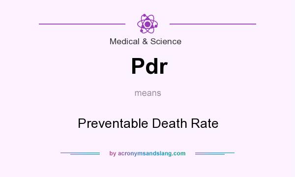 What does Pdr mean? It stands for Preventable Death Rate