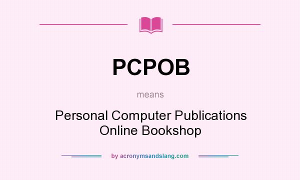 What does PCPOB mean? It stands for Personal Computer Publications Online Bookshop