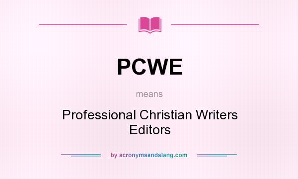 What does PCWE mean? It stands for Professional Christian Writers Editors