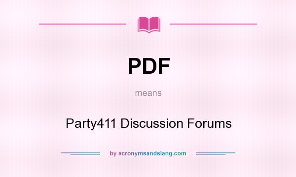 What does PDF mean? It stands for Party411 Discussion Forums