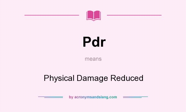 What does Pdr mean? It stands for Physical Damage Reduced