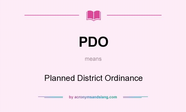 What does PDO mean? It stands for Planned District Ordinance