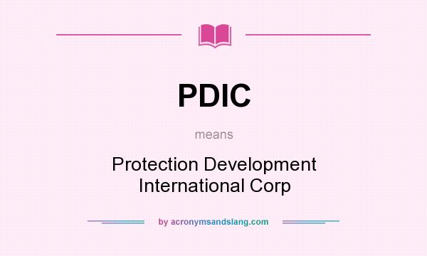 What does PDIC mean? It stands for Protection Development International Corp
