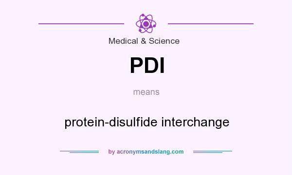 What does PDI mean? It stands for protein-disulfide interchange