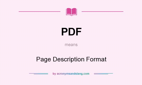 What does PDF mean? It stands for Page Description Format