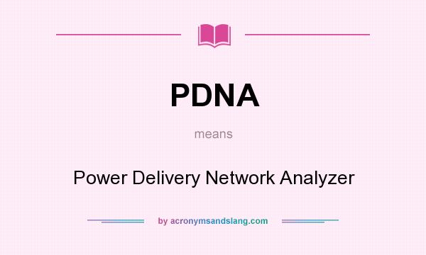 What does PDNA mean? It stands for Power Delivery Network Analyzer