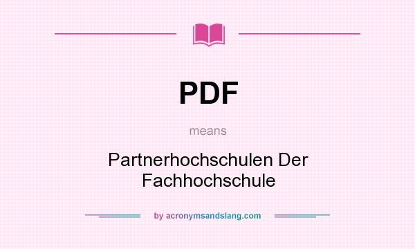 What does PDF mean? It stands for Partnerhochschulen Der Fachhochschule
