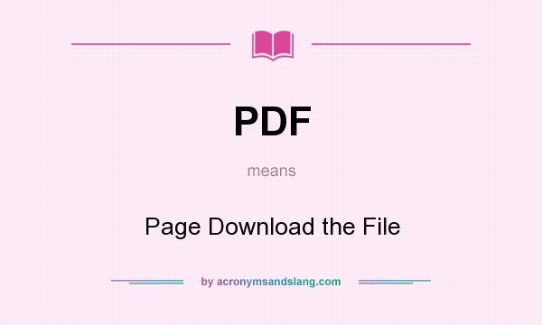 What does PDF mean? It stands for Page Download the File