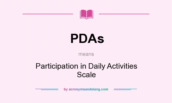 What does PDAs mean? It stands for Participation in Daily Activities Scale
