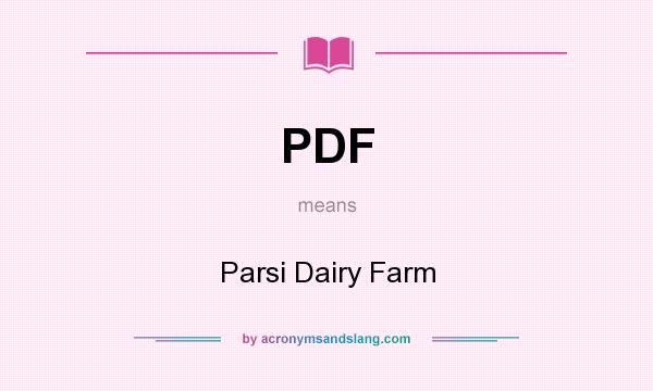What does PDF mean? It stands for Parsi Dairy Farm