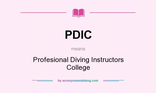 What does PDIC mean? It stands for Profesional Diving Instructors College