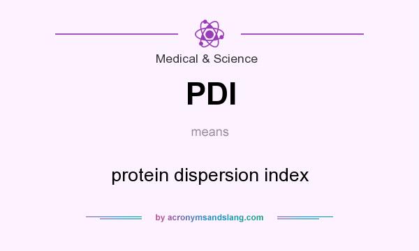What does PDI mean? It stands for protein dispersion index