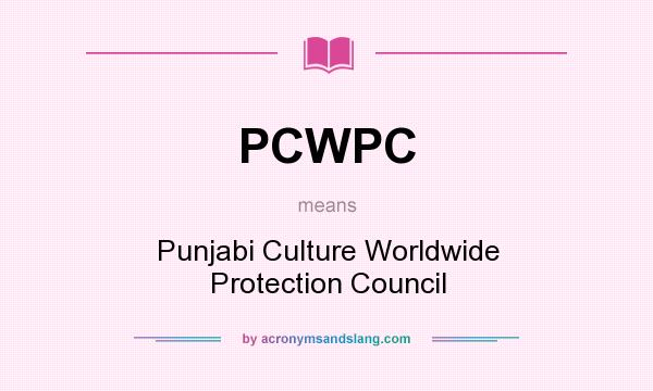 What does PCWPC mean? It stands for Punjabi Culture Worldwide Protection Council