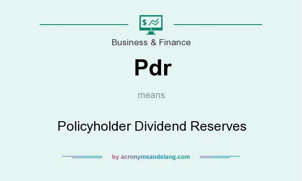 What does Pdr mean? It stands for Policyholder Dividend Reserves