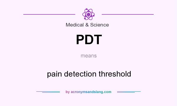 What does PDT mean? It stands for pain detection threshold