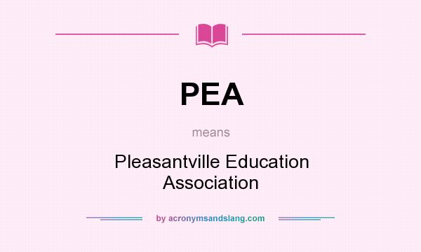 What does PEA mean? It stands for Pleasantville Education Association