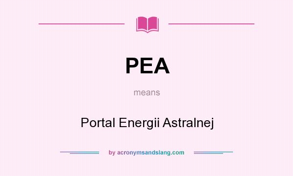 What does PEA mean? It stands for Portal Energii Astralnej