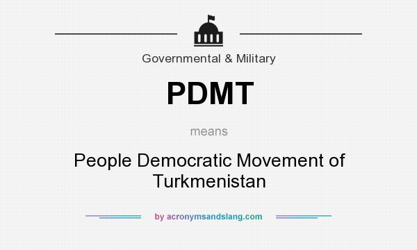 What does PDMT mean? It stands for People Democratic Movement of Turkmenistan