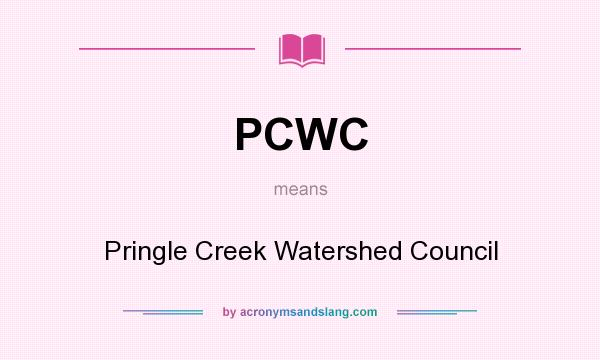 What does PCWC mean? It stands for Pringle Creek Watershed Council