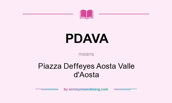 What does PDAVA mean? It stands for Piazza Deffeyes Aosta Valle d`Aosta