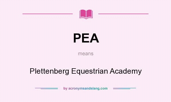 What does PEA mean? It stands for Plettenberg Equestrian Academy