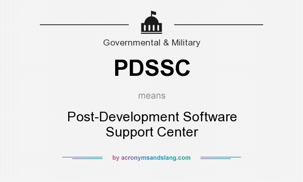 What does PDSSC mean? It stands for Post-Development Software Support Center