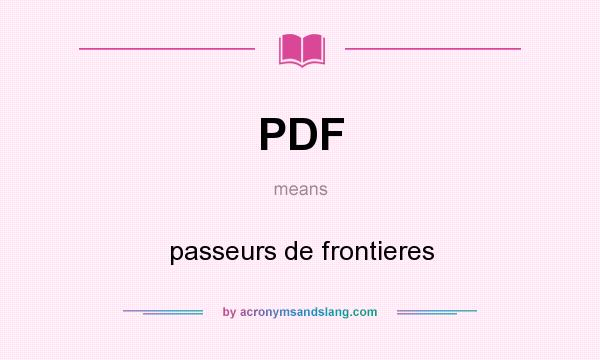 What does PDF mean? It stands for passeurs de frontieres