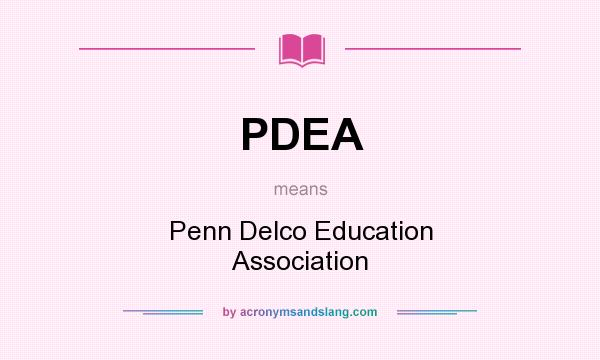 What does PDEA mean? It stands for Penn Delco Education Association