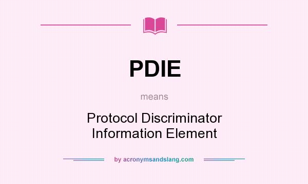 What does PDIE mean? It stands for Protocol Discriminator Information Element