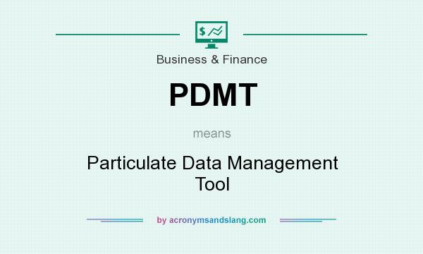 What does PDMT mean? It stands for Particulate Data Management Tool