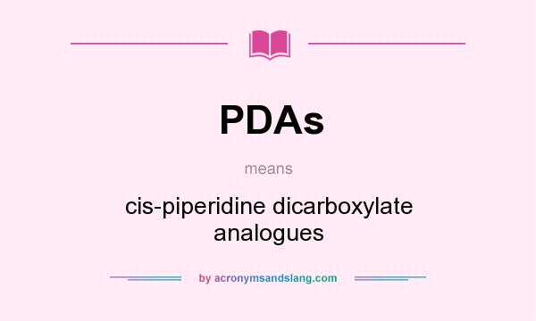 What does PDAs mean? It stands for cis-piperidine dicarboxylate analogues