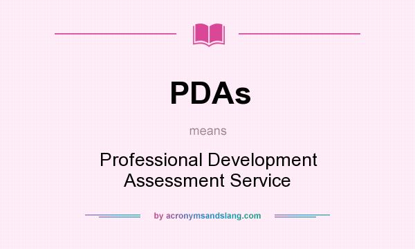 What does PDAs mean? It stands for Professional Development Assessment Service