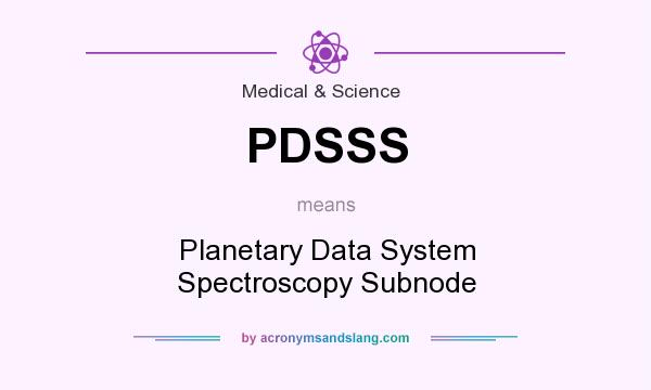 What does PDSSS mean? It stands for Planetary Data System Spectroscopy Subnode