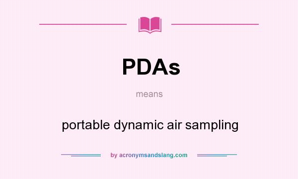 What does PDAs mean? It stands for portable dynamic air sampling