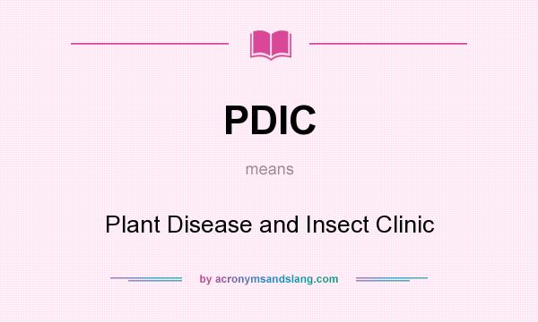 What does PDIC mean? It stands for Plant Disease and Insect Clinic
