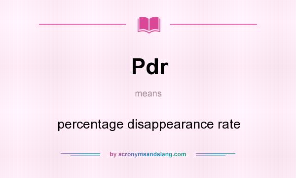 What does Pdr mean? It stands for percentage disappearance rate