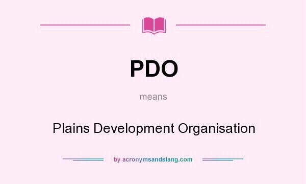 What does PDO mean? It stands for Plains Development Organisation