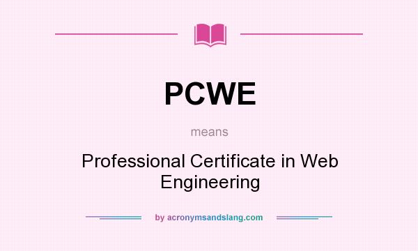What does PCWE mean? It stands for Professional Certificate in Web Engineering