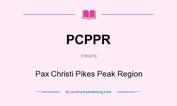 What does PCPPR mean? It stands for Pax Christi Pikes Peak Region