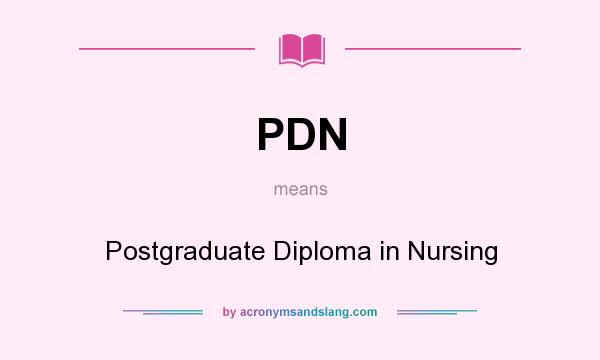What does PDN mean? It stands for Postgraduate Diploma in Nursing