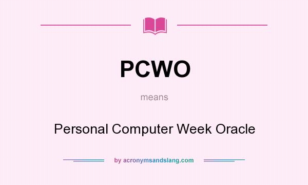 What does PCWO mean? It stands for Personal Computer Week Oracle